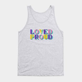 Loved and Proud LGBT Pride Tank Top